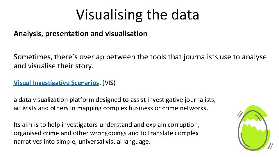Visualising the data Analysis, presentation and visualisation Sometimes, there’s overlap between the tools that