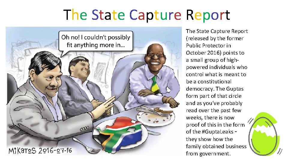 The State Capture Report (released by the former Public Protector in October 2016) points