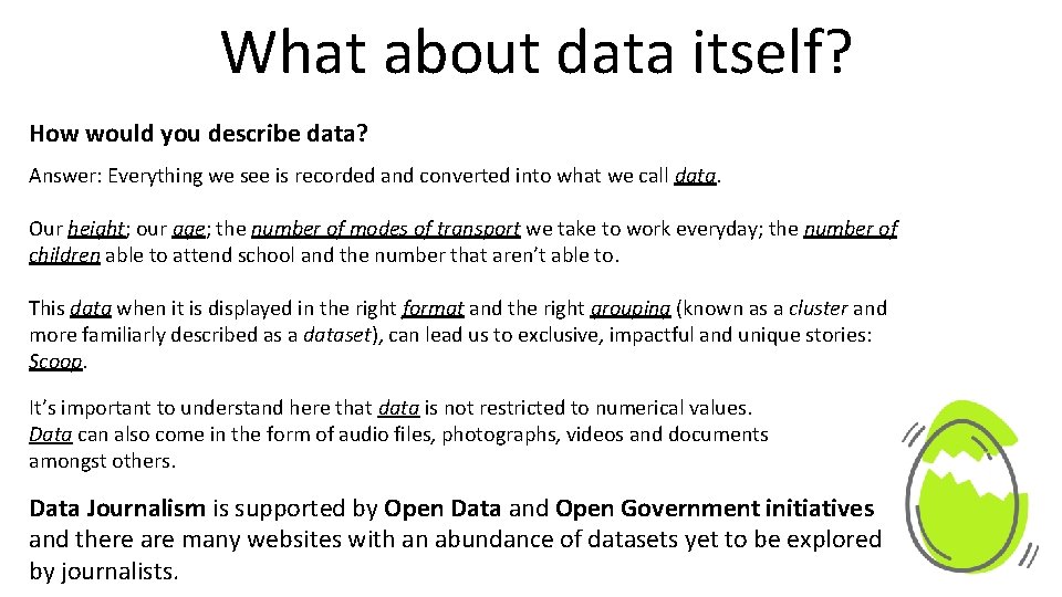 What about data itself? How would you describe data? Answer: Everything we see is