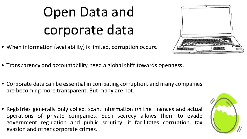 Open Data and corporate data • When information (availability) is limited, corruption occurs. •
