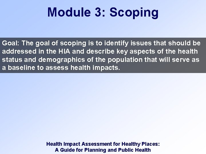 Module 3: Scoping Goal: The goal of scoping is to identify issues that should