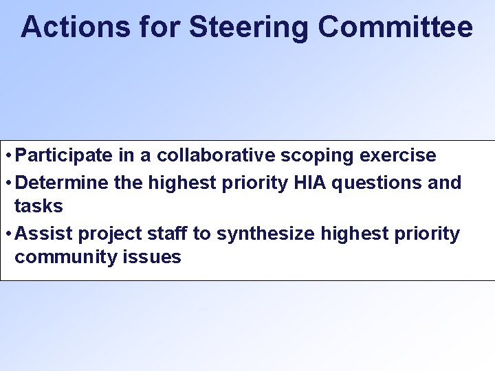 Actions for Steering Committee • Participate in a collaborative scoping exercise • Determine the