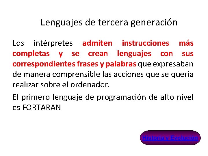 Lenguajes de tercera generación Los intérpretes admiten instrucciones más completas y se crean lenguajes