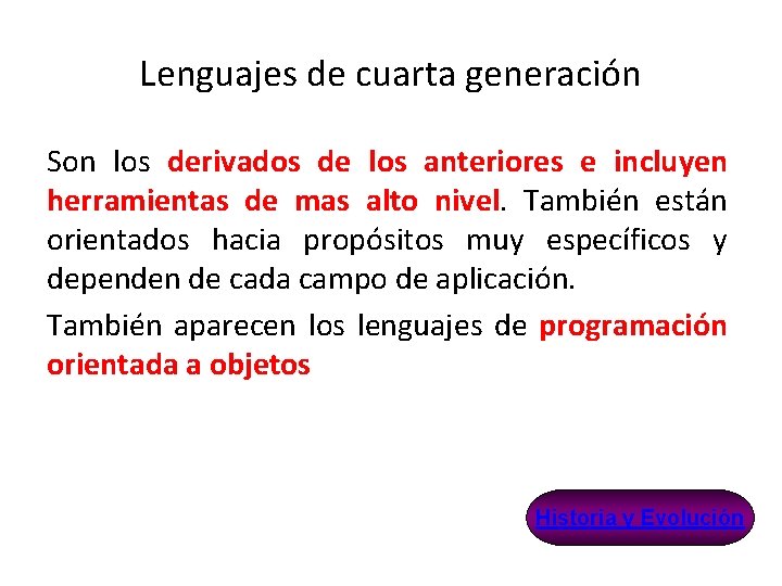 Lenguajes de cuarta generación Son los derivados de los anteriores e incluyen herramientas de