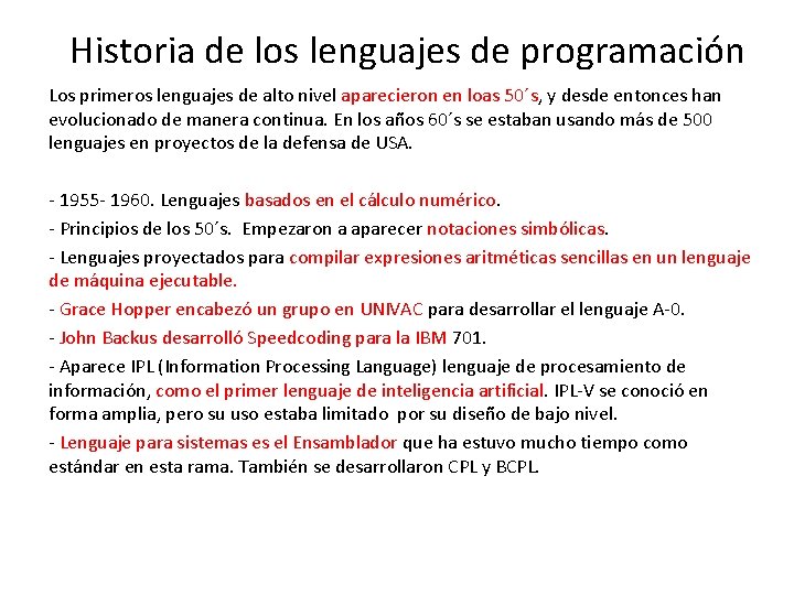 Historia de los lenguajes de programación Los primeros lenguajes de alto nivel aparecieron en