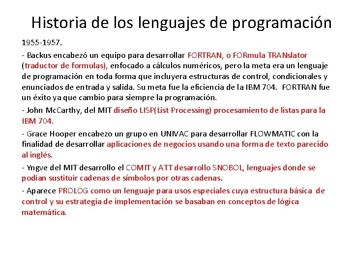 Historia de los lenguajes de programación 1955 -1957. - Backus encabezó un equipo para