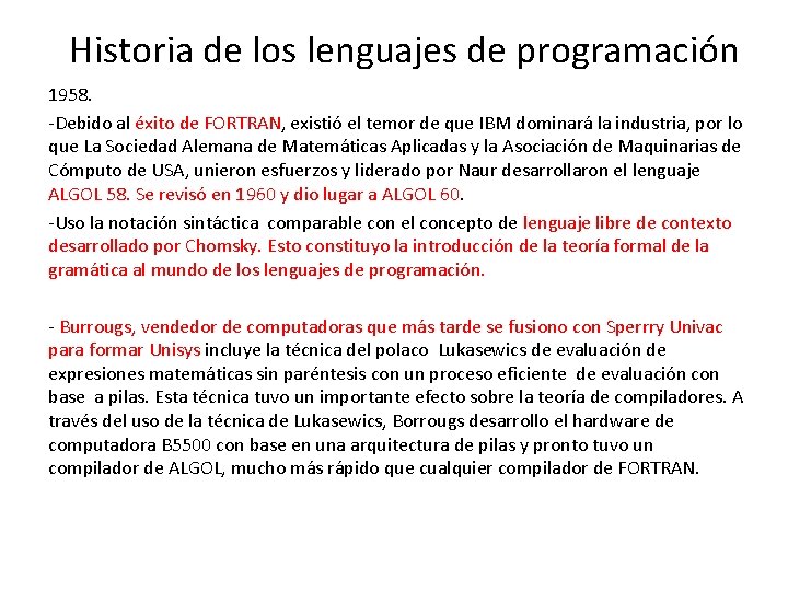 Historia de los lenguajes de programación 1958. -Debido al éxito de FORTRAN, existió el