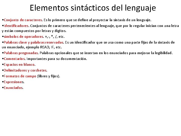Elementos sintácticos del lenguaje • Conjunto de caracteres. Es lo primero que se define