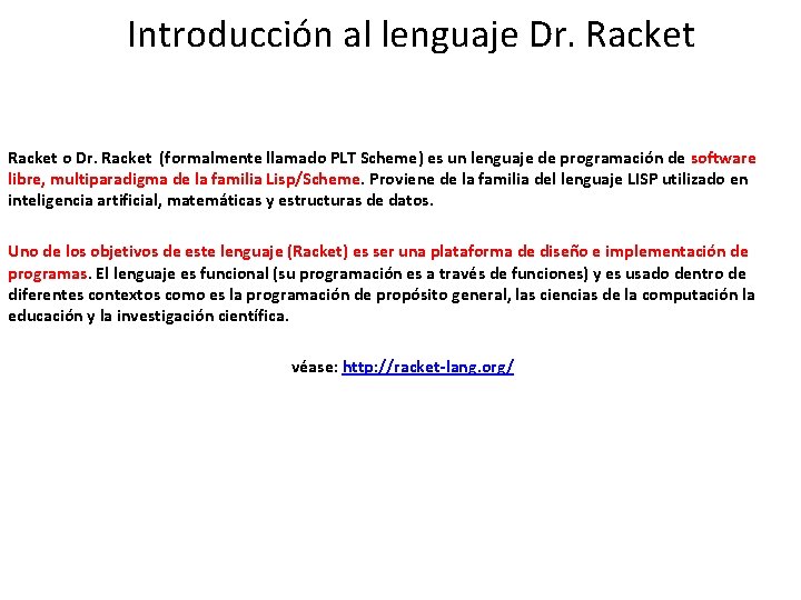 Introducción al lenguaje Dr. Racket o Dr. Racket (formalmente llamado PLT Scheme) es un