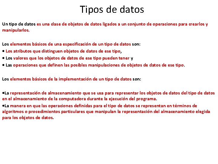 Tipos de datos Un tipo de datos es una clase de objetos de datos