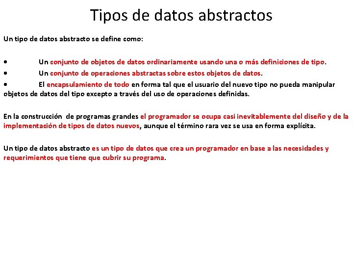 Tipos de datos abstractos Un tipo de datos abstracto se define como: • Un