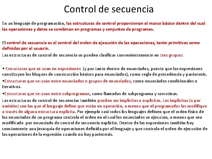 Control de secuencia En un lenguaje de programación, las estructuras de control proporcionan el