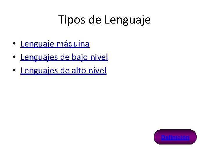 Tipos de Lenguaje • Lenguaje máquina • Lenguajes de bajo nivel • Lenguajes de