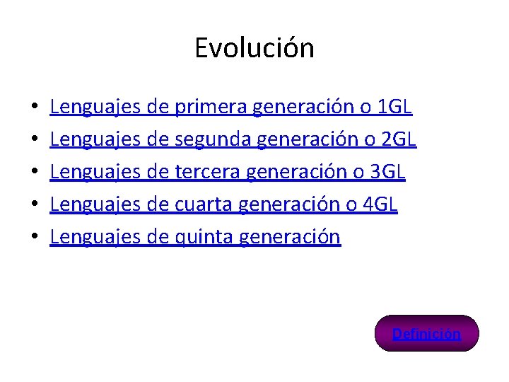 Evolución • • • Lenguajes de primera generación o 1 GL Lenguajes de segunda