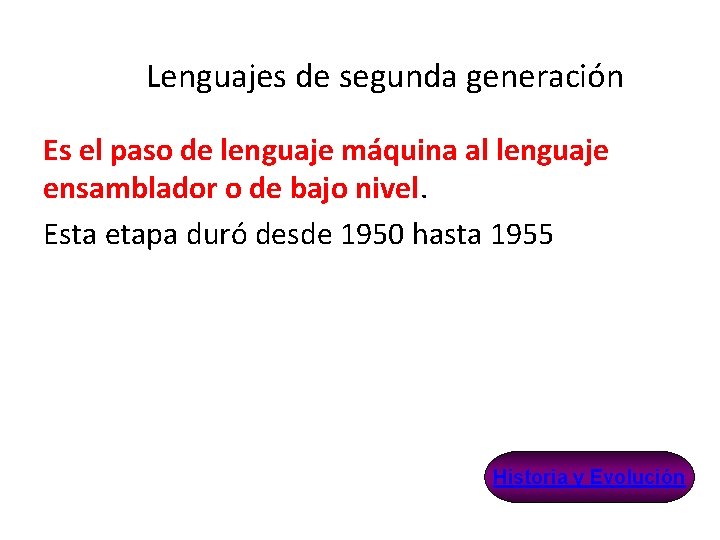 Lenguajes de segunda generación Es el paso de lenguaje máquina al lenguaje ensamblador o