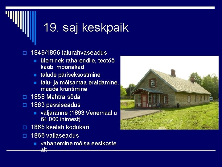 19. saj keskpaik o 1849/1856 talurahvaseadus n n n üleminek raharendile, teotöö kaob, moonakad