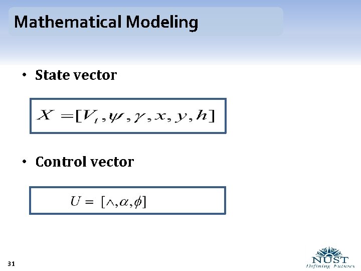 Mathematical Modeling • State vector • Control vector 31 