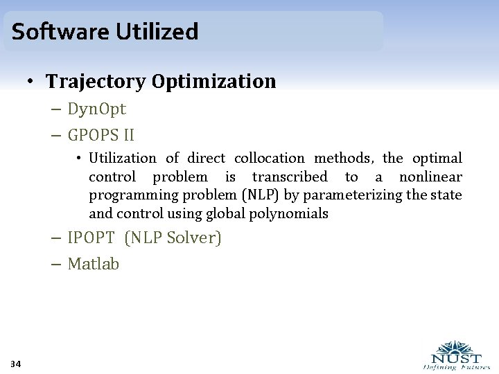 Software Utilized • Trajectory Optimization – Dyn. Opt – GPOPS II • Utilization of