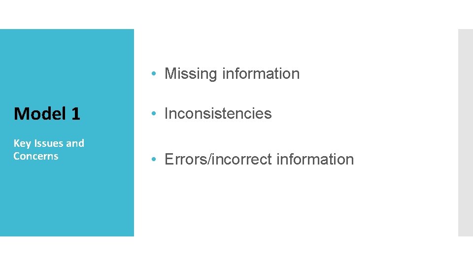  • Missing information Model 1 • Inconsistencies Key Issues and Concerns • Errors/incorrect