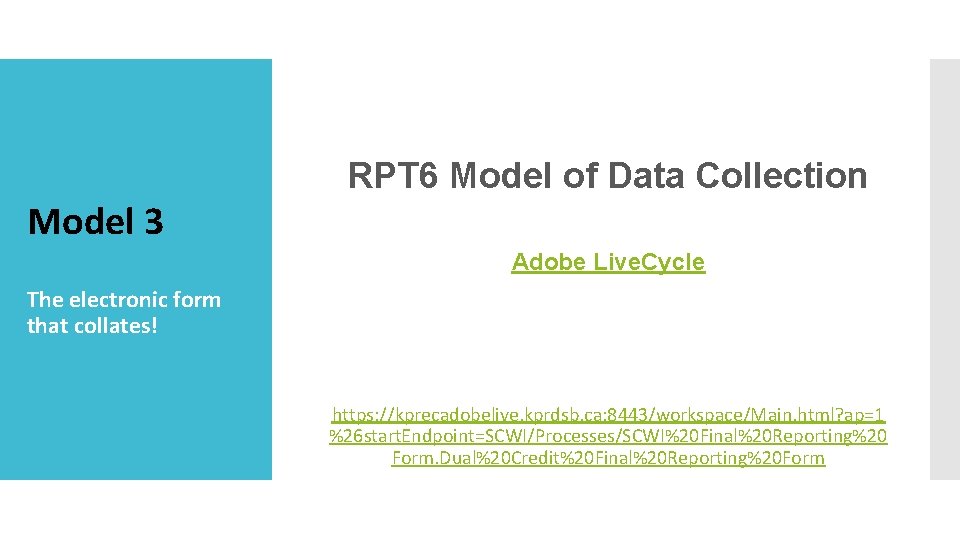 RPT 6 Model of Data Collection Model 3 Adobe Live. Cycle The electronic form