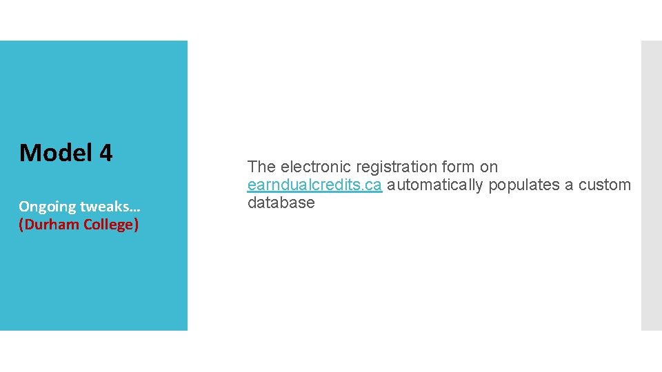 Model 4 Ongoing tweaks… (Durham College) The electronic registration form on earndualcredits. ca automatically