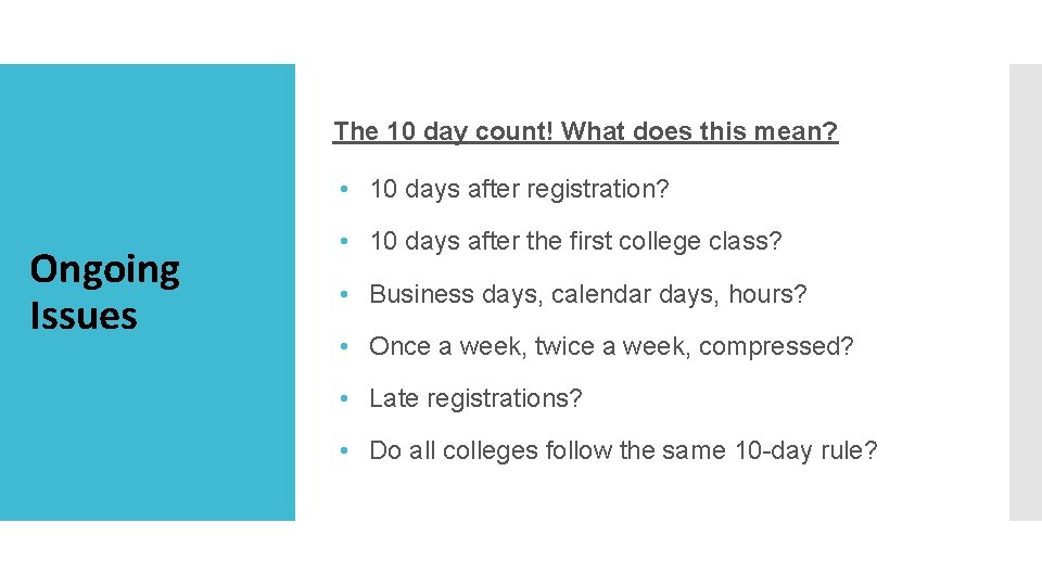 The 10 day count! What does this mean? • 10 days after registration? Ongoing
