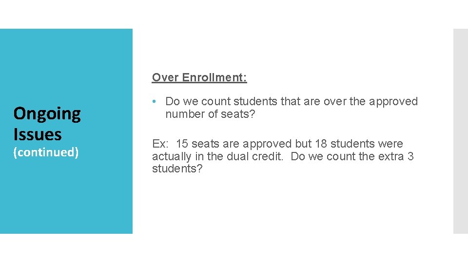 Over Enrollment: Ongoing Issues (continued) • Do we count students that are over the