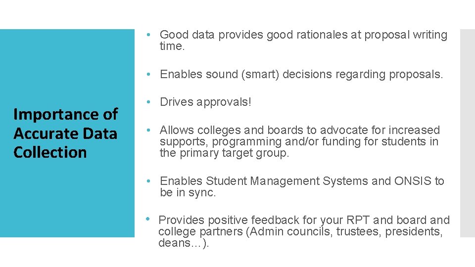  • Good data provides good rationales at proposal writing time. • Enables sound