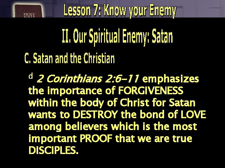 d 2 Corinthians 2: 6 -11 emphasizes the importance of FORGIVENESS within the body