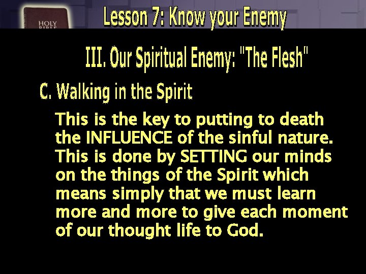 This is the key to putting to death the INFLUENCE of the sinful nature.