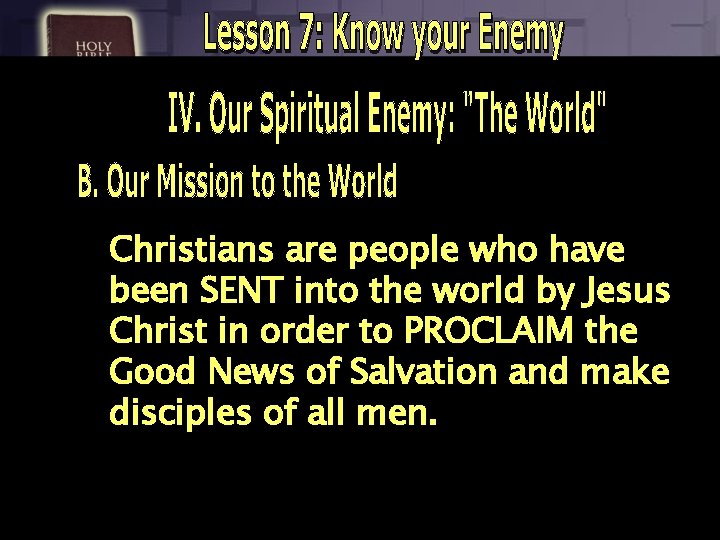 Christians are people who have been SENT into the world by Jesus Christ in