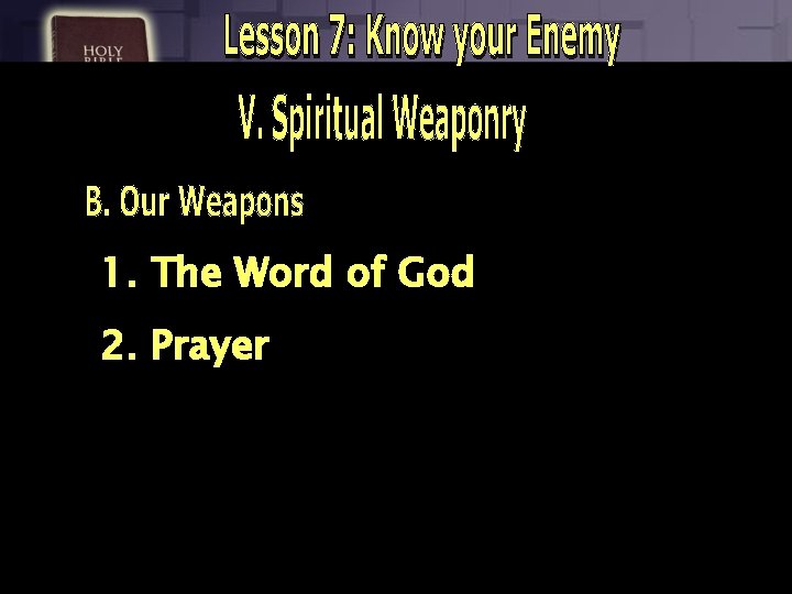 1. The Word of God 2. Prayer 