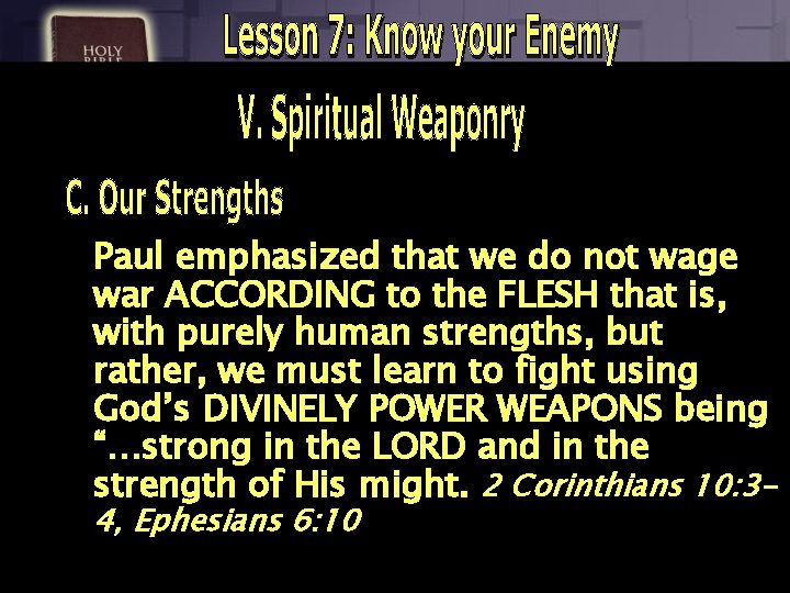 Paul emphasized that we do not wage war ACCORDING to the FLESH that is,