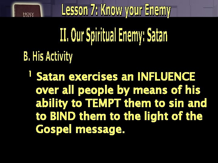 1 Satan exercises an INFLUENCE over all people by means of his ability to