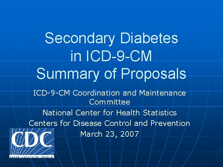Secondary Diabetes in ICD-9 -CM Summary of Proposals ICD-9 -CM Coordination and Maintenance Committee