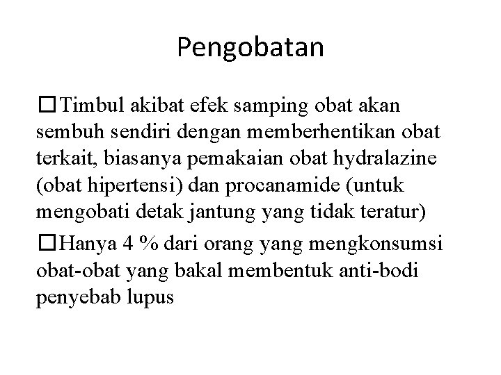 Pengobatan �Timbul akibat efek samping obat akan sembuh sendiri dengan memberhentikan obat terkait, biasanya