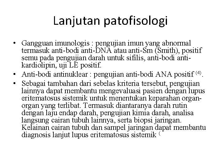 Lanjutan patofisologi • Gangguan imunologis : pengujian imun yang abnormal termasuk anti-bodi anti-DNA atau
