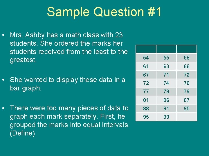 Sample Question #1 • Mrs. Ashby has a math class with 23 students. She