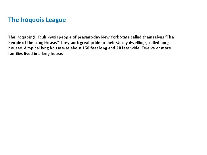 The Iroquois League The Iroquois (IHR uh kwoi) people of present-day New York State