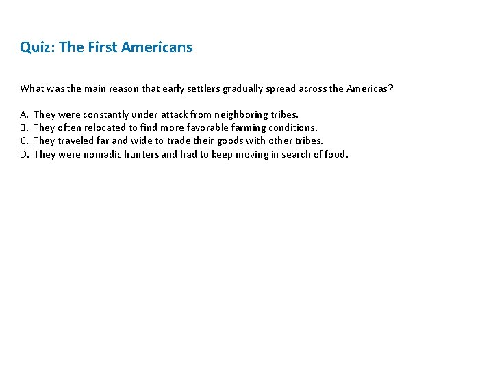 Quiz: The First Americans What was the main reason that early settlers gradually spread