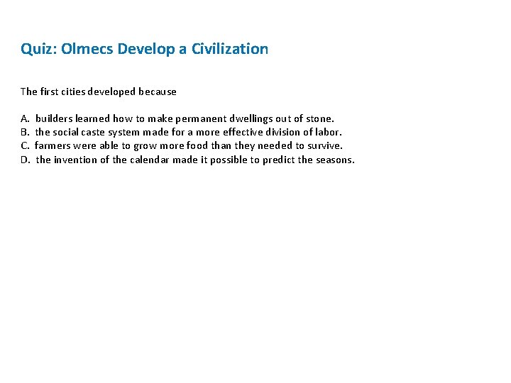 Quiz: Olmecs Develop a Civilization The first cities developed because A. B. C. D.