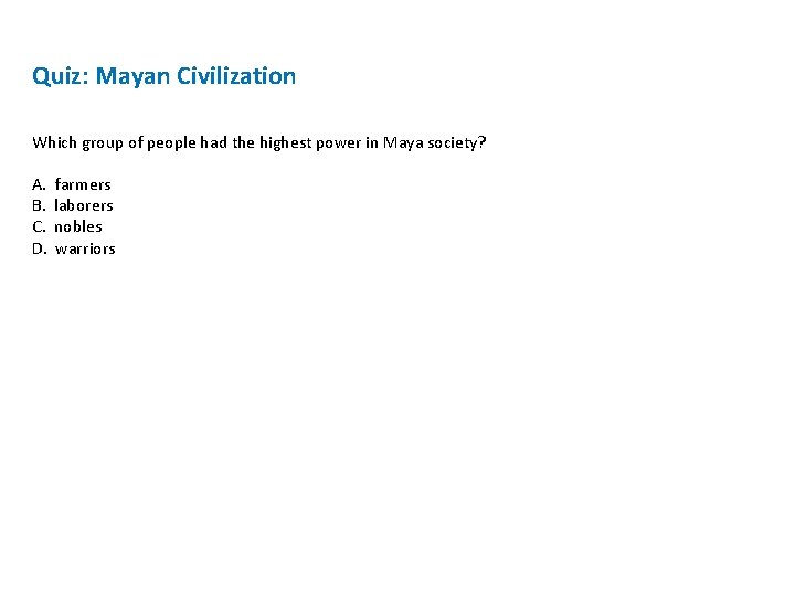 Quiz: Mayan Civilization Which group of people had the highest power in Maya society?