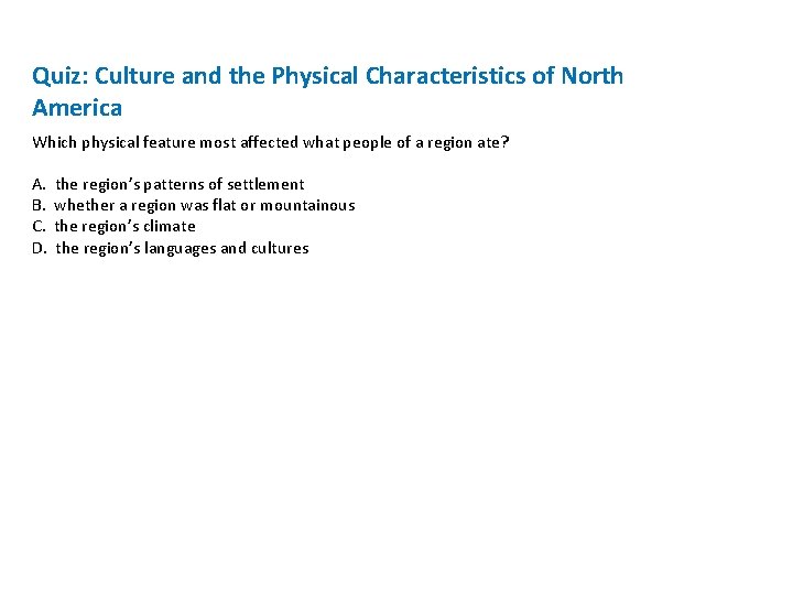 Quiz: Culture and the Physical Characteristics of North America Which physical feature most affected