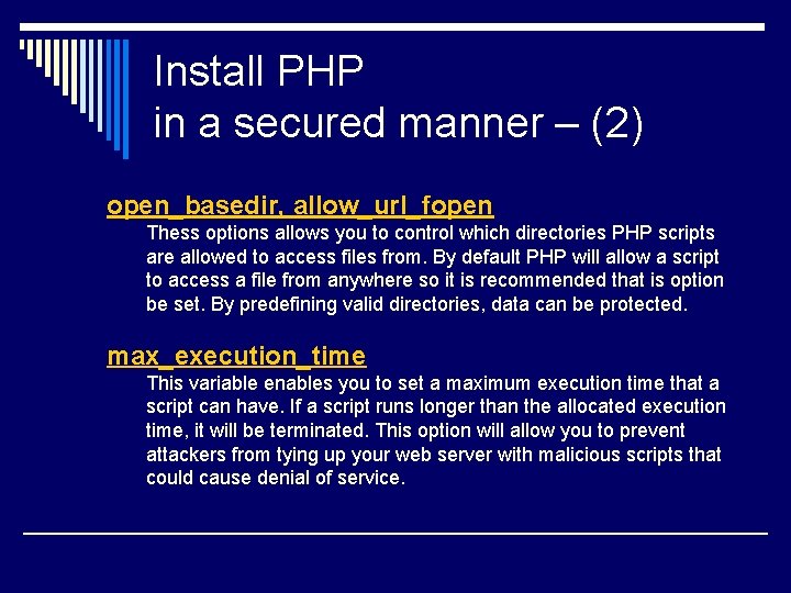 Install PHP in a secured manner – (2) open_basedir, allow_url_fopen Thess options allows you