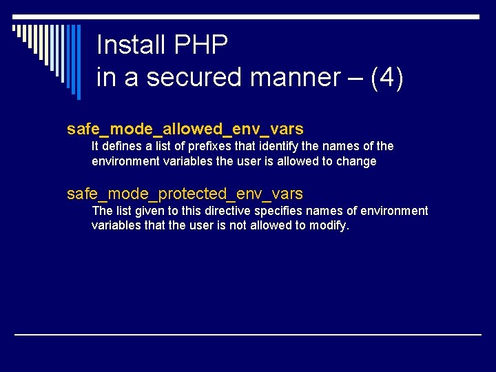 Install PHP in a secured manner – (4) safe_mode_allowed_env_vars It defines a list of Install PHP in a secured manner – (4) safe_mode_allowed_env_vars It defines a list of