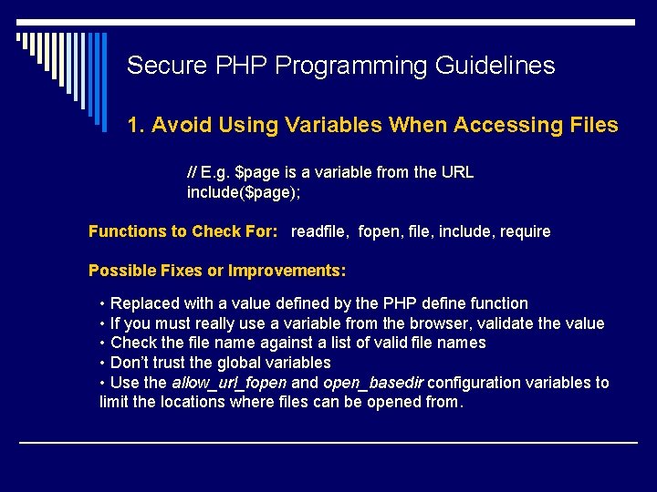 Secure PHP Programming Guidelines 1. Avoid Using Variables When Accessing Files // E. g. Secure PHP Programming Guidelines 1. Avoid Using Variables When Accessing Files // E. g.