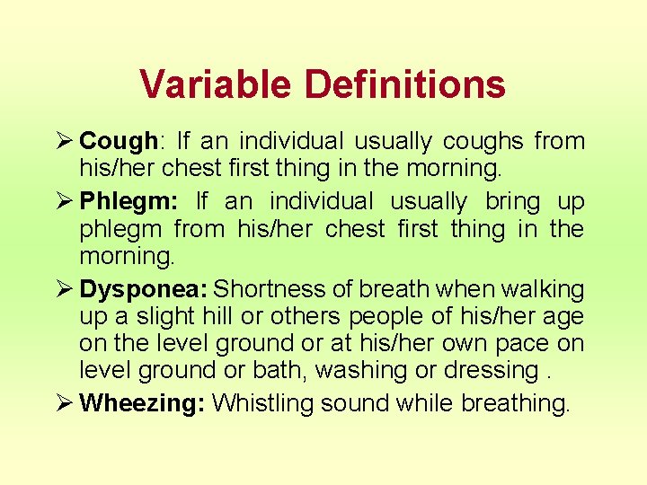 Variable Definitions Ø Cough: If an individual usually coughs from his/her chest first thing