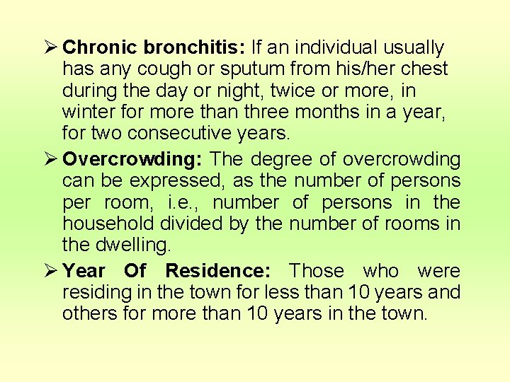 Ø Chronic bronchitis: If an individual usually has any cough or sputum from his/her