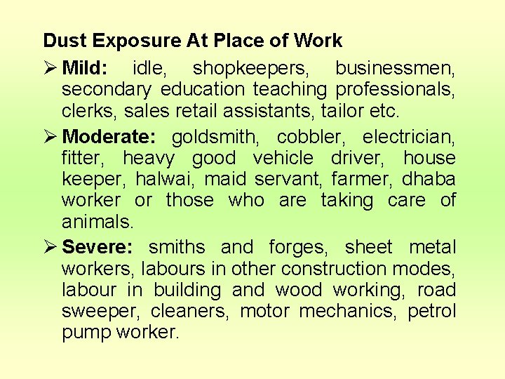 Dust Exposure At Place of Work Ø Mild: idle, shopkeepers, businessmen, secondary education teaching