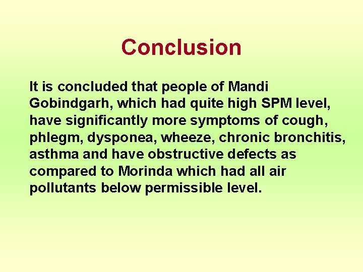 Conclusion It is concluded that people of Mandi Gobindgarh, which had quite high SPM